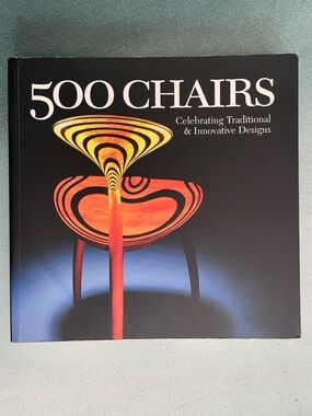 500 Chairs Coffee Table Book Celebrating Traditional & Innovative Designs